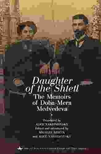 Daughter Of The Shtetl: The Memoirs Of Doba Mera Medvedeva (Jews Of Russia Eastern Europe And Their Legacy)