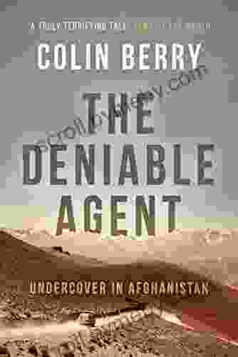 The Deniable Agent : Undercover In Afghanistan