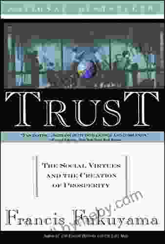 Trust: The Social Virtues And The Creation Of Prosperity