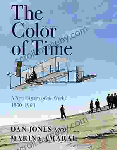 The Color Of Time: A New History Of The World: 1850 1960