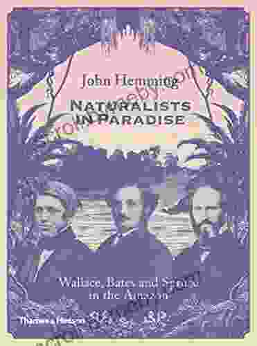 Naturalists In Paradise: Wallace Bates And Spruce In The Amazon