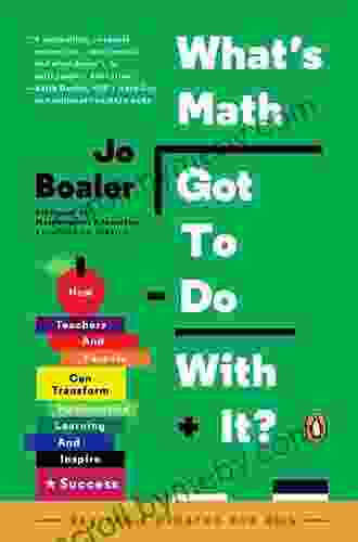 What S Math Got To Do With It?: How Teachers And Parents Can Transform Mathematics Learning And Inspire Success