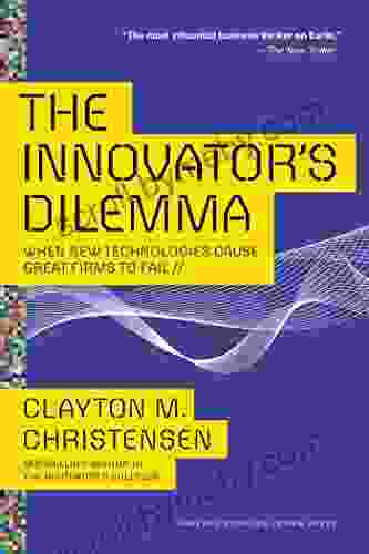 The Innovator S Dilemma: When New Technologies Cause Great Firms To Fail (Management Of Innovation And Change)