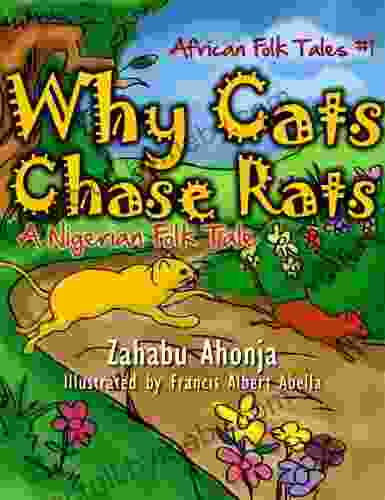 Why Cats Chase Rats A Nigerian Folk Tale (African FolkTales #1) (African Folk Tales)