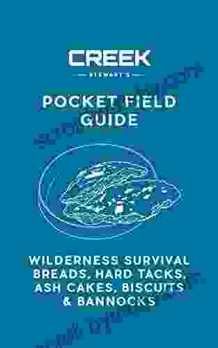 Pocket Field Guide: Wilderness Survival Breads Hard Tacks Ash Cakes Biscuits and Bannocks