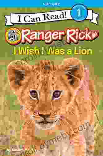 Ranger Rick: I Wish I Was A Lion (I Can Read Level 1)