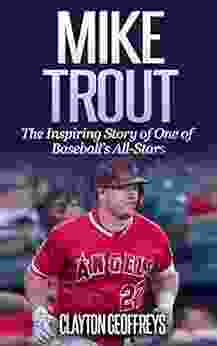 Mike Trout: The Inspiring Story of One of Baseball s All Stars (Baseball Biography Books)