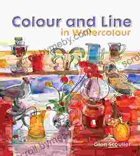 Colour And Line In Watercolour: Working With Pen Ink And Mixed Media