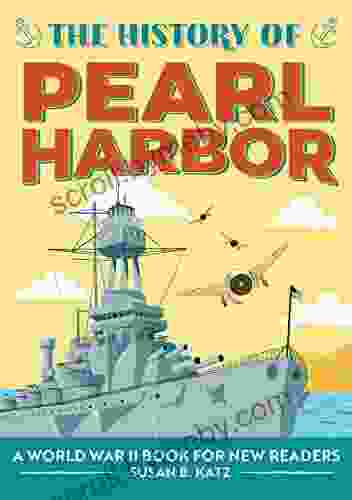 The History of Pearl Harbor: A World War II for New Readers (The History Of: A Biography for New Readers)