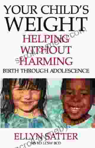 Your Child s Weight: Helping Without Harming