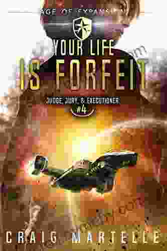 Your Life Is Forfeit: A Space Opera Adventure Legal Thriller (Judge Jury Executioner 4)